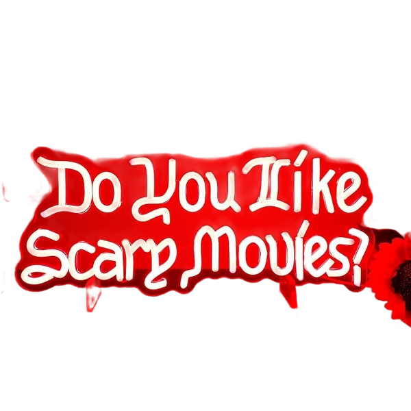 Do You Like Scary Movies Neon Sign LED