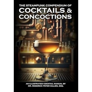 The Steampunk Compendium of Cocktails